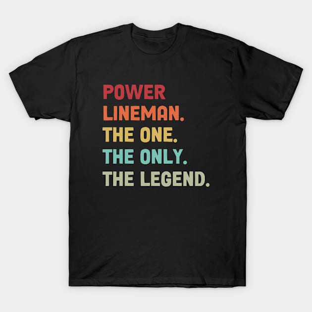 Power Lineman - The One The Legend Design T-Shirt by best-vibes-only